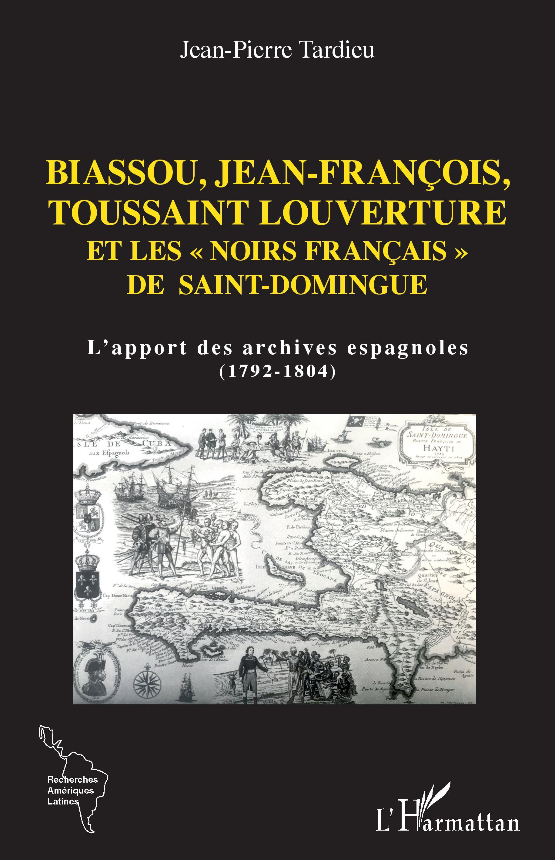 Biassou, Jean-Francois, Toussaint Louverture Et Les "Noirs Francais" De Saint-Domingue - L'Apport De