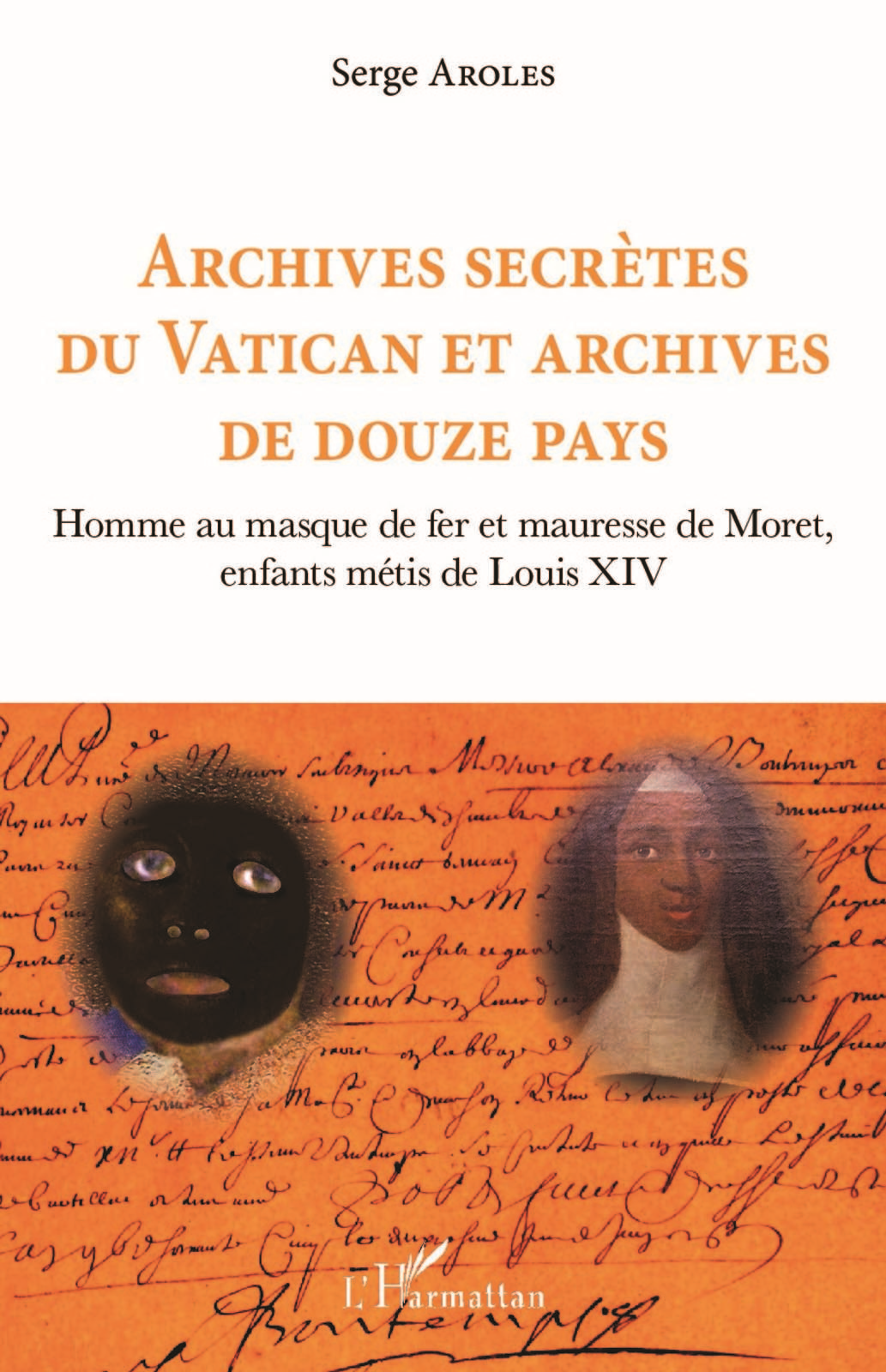 Archives Secretes Du Vatican Et Archives De Douze Pays - Homme Au Masque De Fer Et Mauresse De Moret