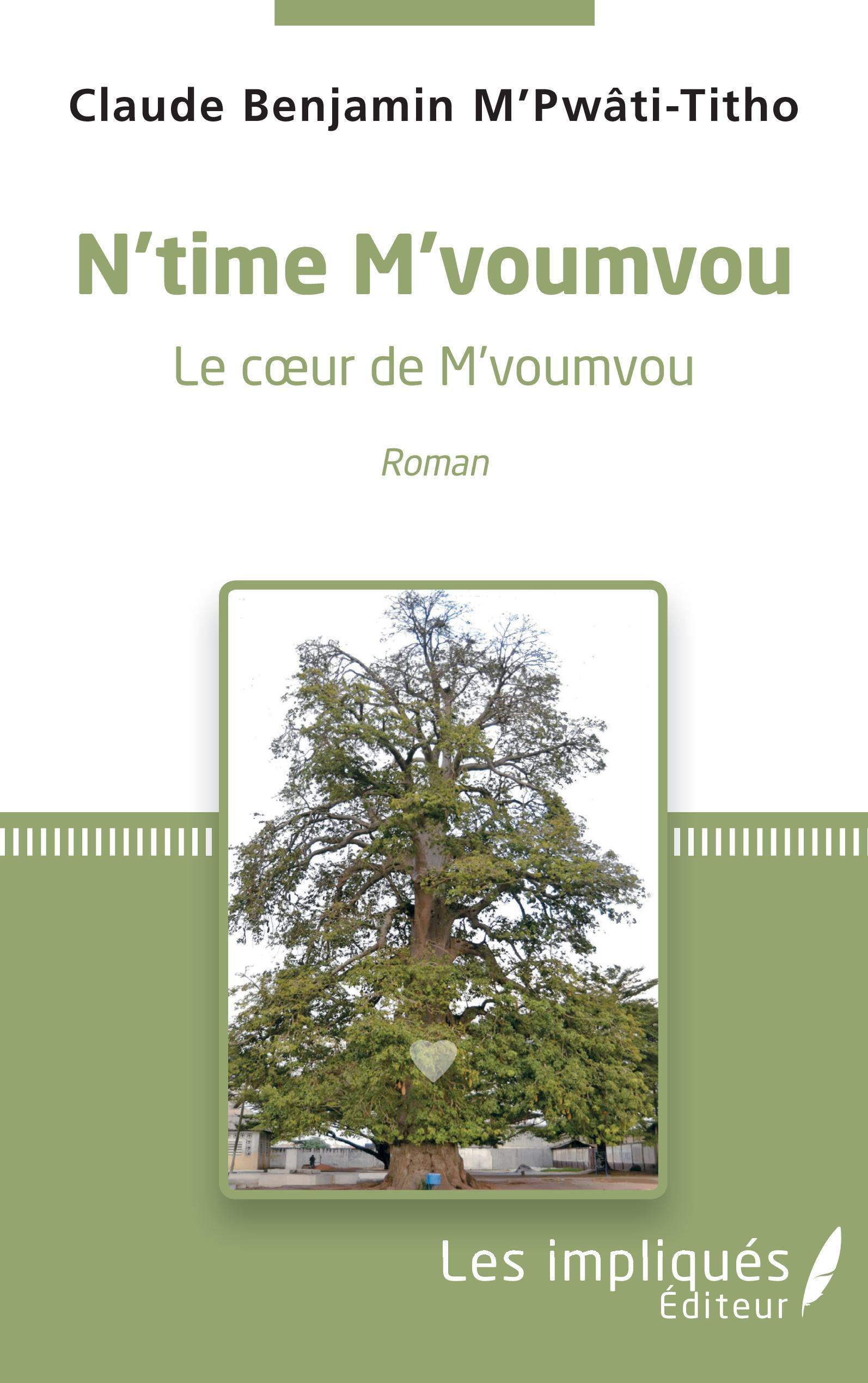 N'Time M'Voumvou. Le Coeur De M'Voumvou - Roman                                                     