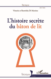 L'Histoire Secrete Du Baton De Lit