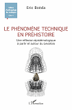 Le Phenomene Technique En Prehistoire - Une Reflexion Epistemologique A Partir Et Autour Du Levalloi