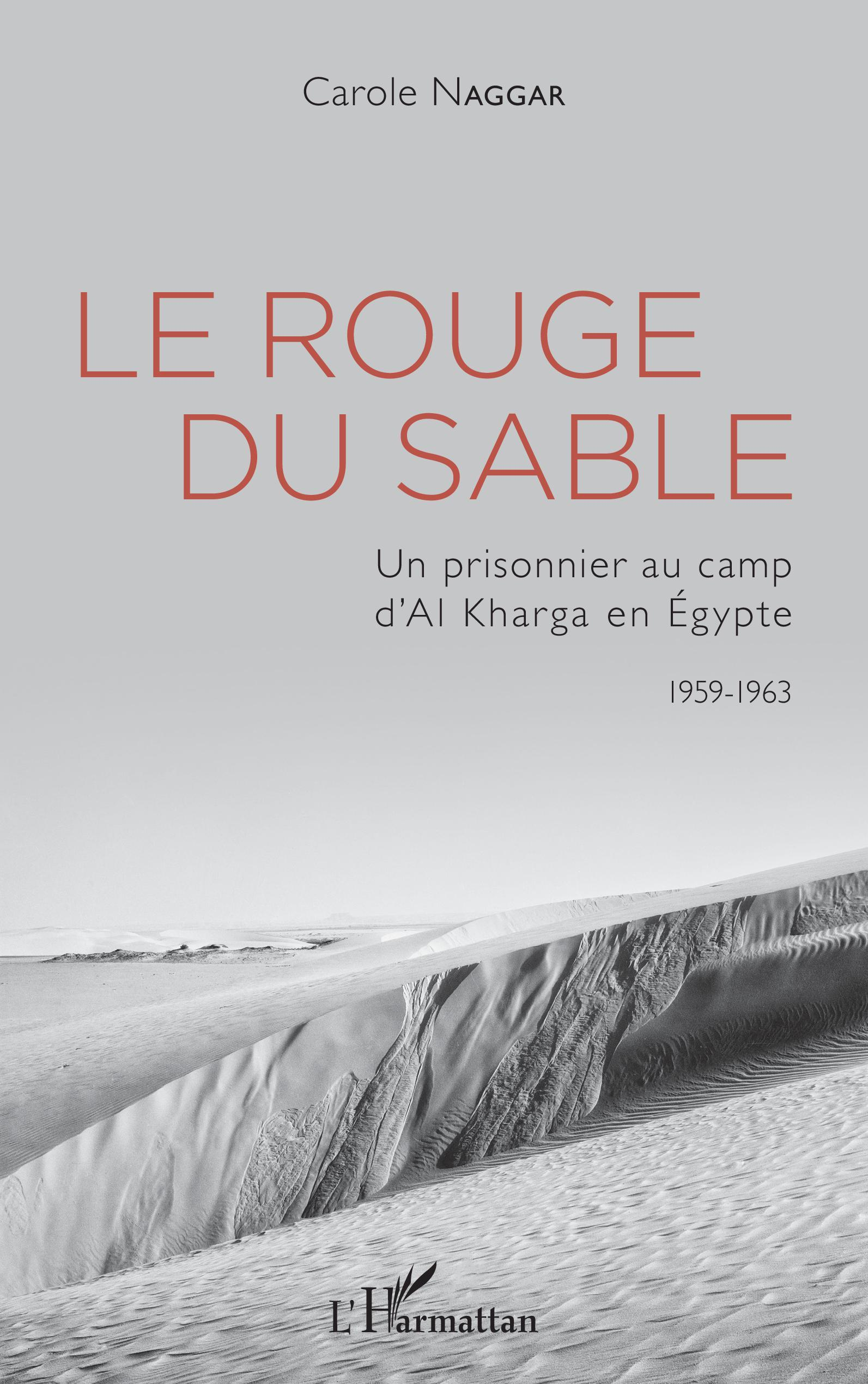 Le Rouge Du Sable - Un Prisonnier Au Camp D'Al Kharga En Egypte - 1959-1963                         