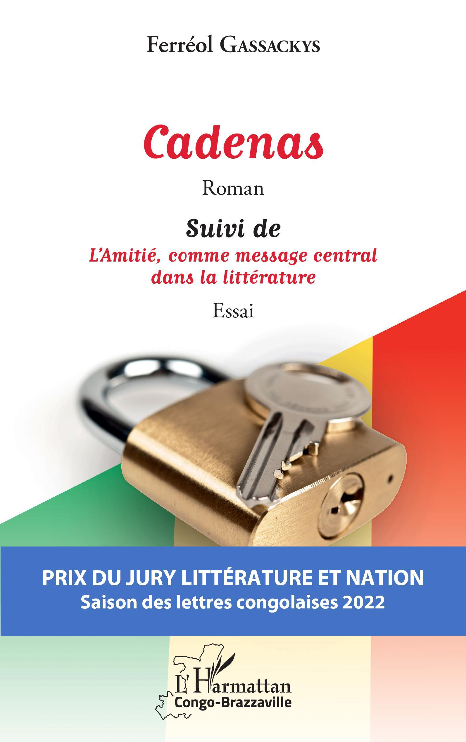 Cadenas. Roman - Suivi De L'Amitie, Comme Message Central Dans La Litterature. Essai