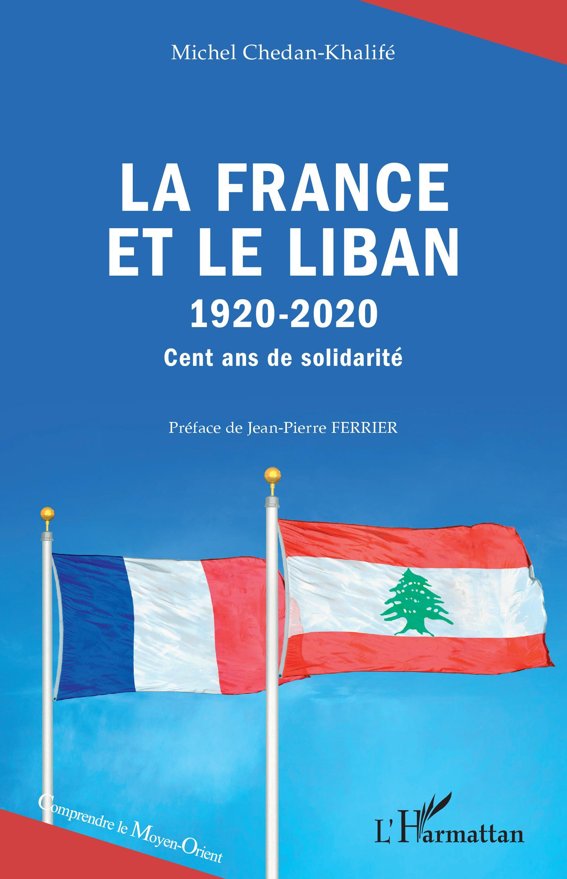 La France Et Le Liban - 1920-2020 - Cent Ans De Solidarite                                          