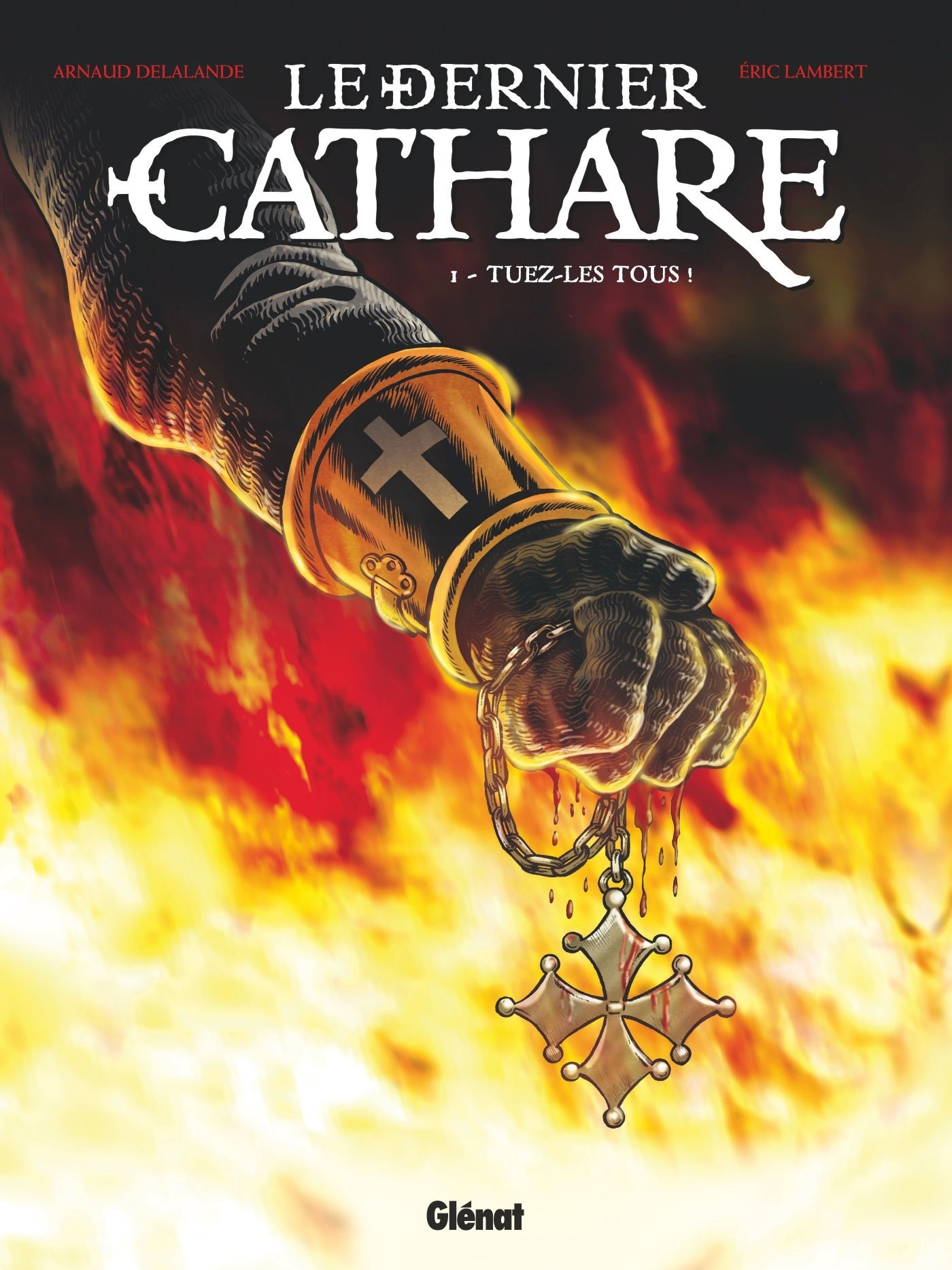 Le Dernier Cathare - Tome 01 Ne - Tuez-Les Tous !