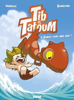 Tib Et Tatoum - Tome 04 - Jamais Sans Mon Dino !