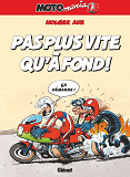 Motomania - Tome 13 - Pas Plus Vite Qu'A Fond !