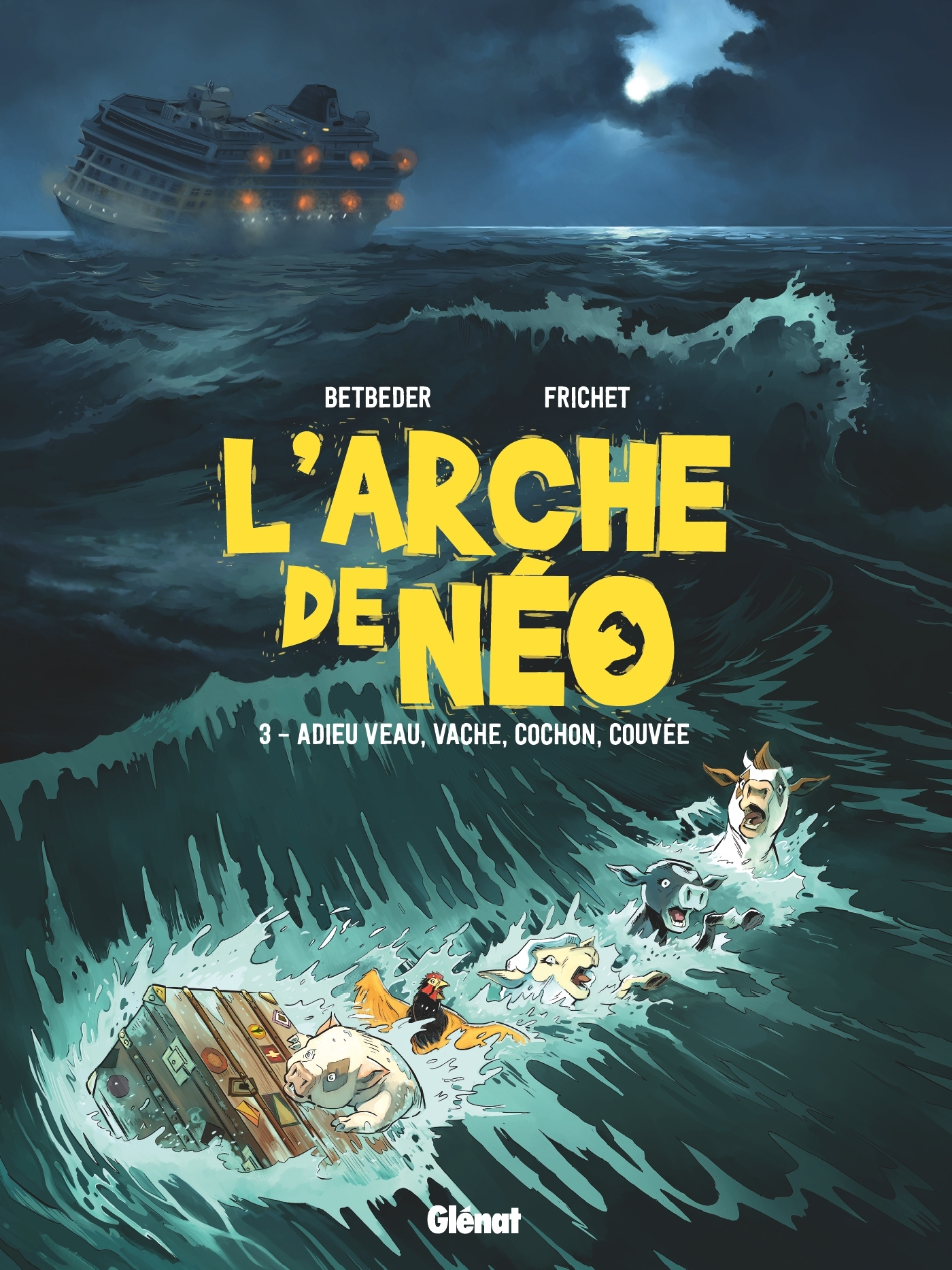 L'ARCHE DE NEO - TOME 03 - ADIEU, VEAU, VACHE, COCHON, COUVEE