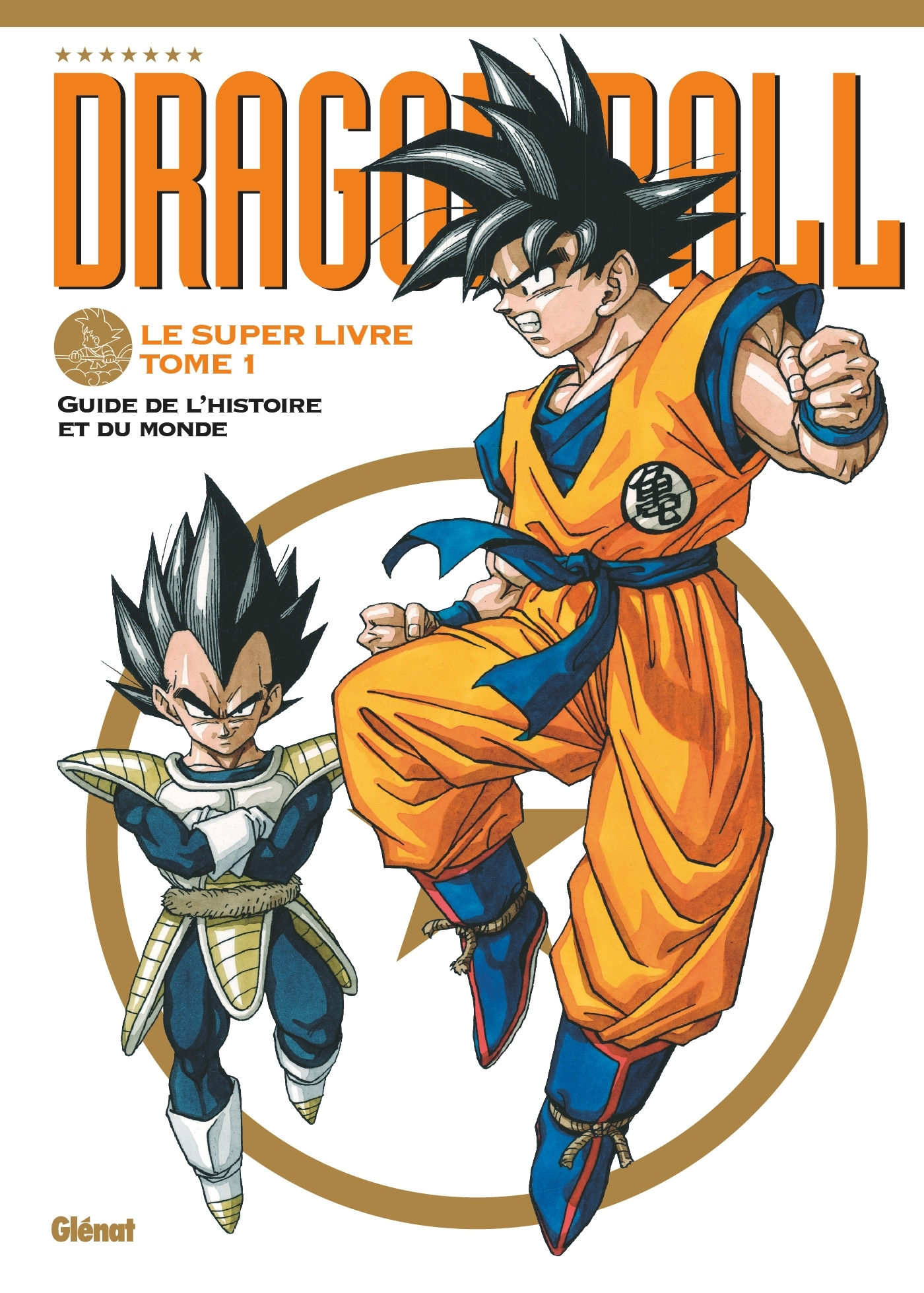 Dragon Ball - Le Super Livre - Tome 01 - L'Histoire Et L'Univers