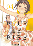 Pour Le Pire - Tome 04