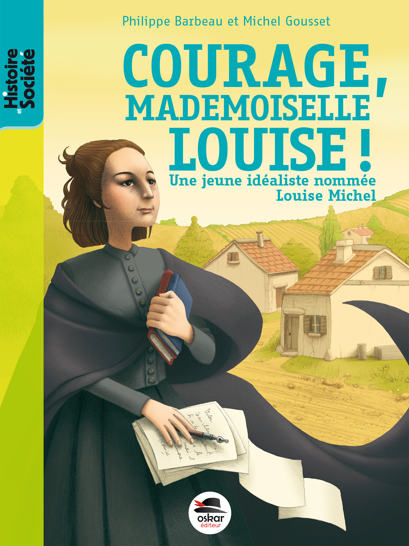 Courage Mademoiselle Louise ! - Une Jeune Idealiste Nommee Louise Michel