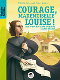 Courage Mademoiselle Louise ! - Une Jeune Idealiste Nommee Louise Michel