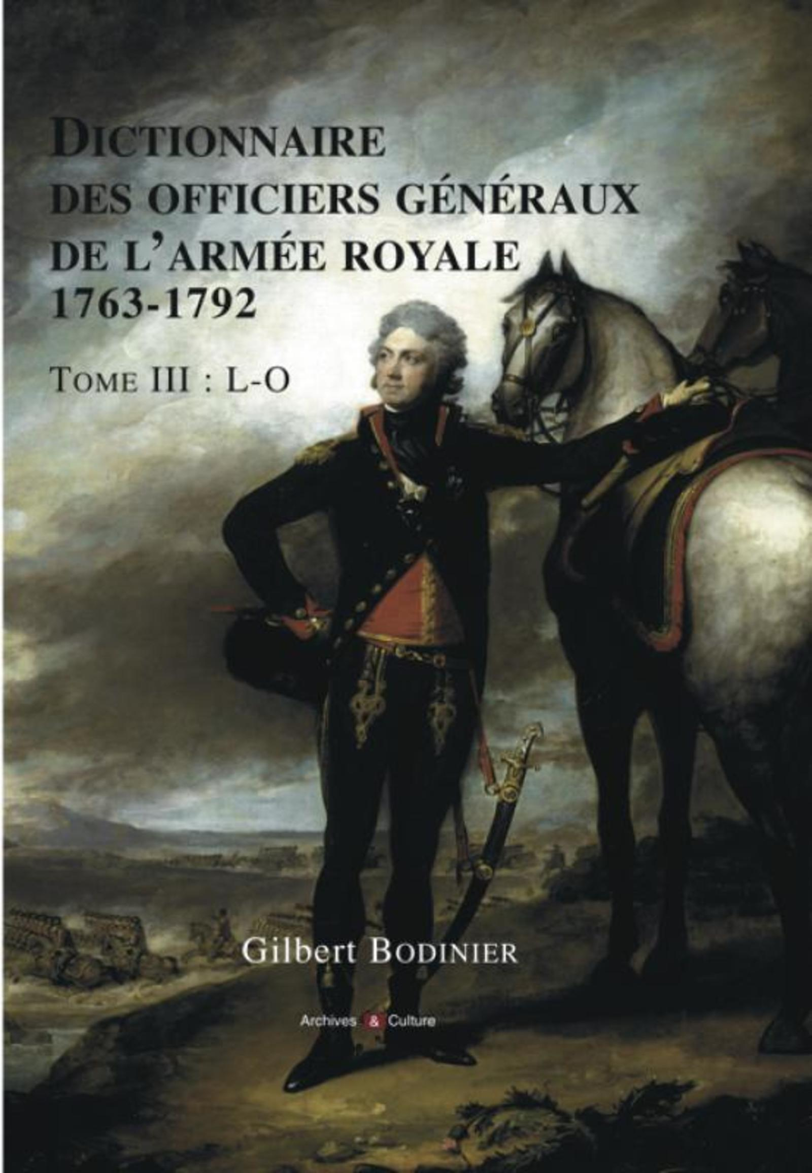 Dictionnaire Des Officiers Generaux De L'Armee Royale 1763-1792 - Tome Iii - L-O