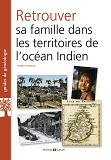 Retrouver Sa Famille Dans Les Territoires De L'Ocean Indien - La Reunion, Maurice, Madagascar Et Aut