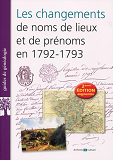 Les Changements De Noms De Lieux Et De Prenoms En 1792-1793