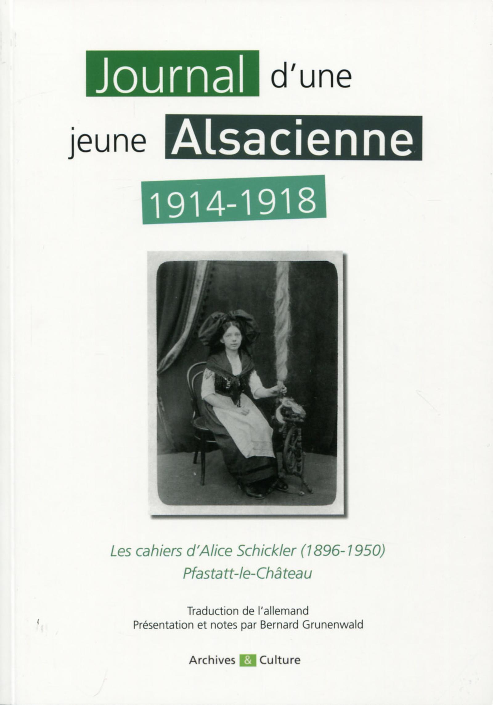 Journal D'Une Jeune Alsacienne 1914-1918 - Les Cahiers D'Alice Schickler (1896-1950) Pfastatt-Le-Cha