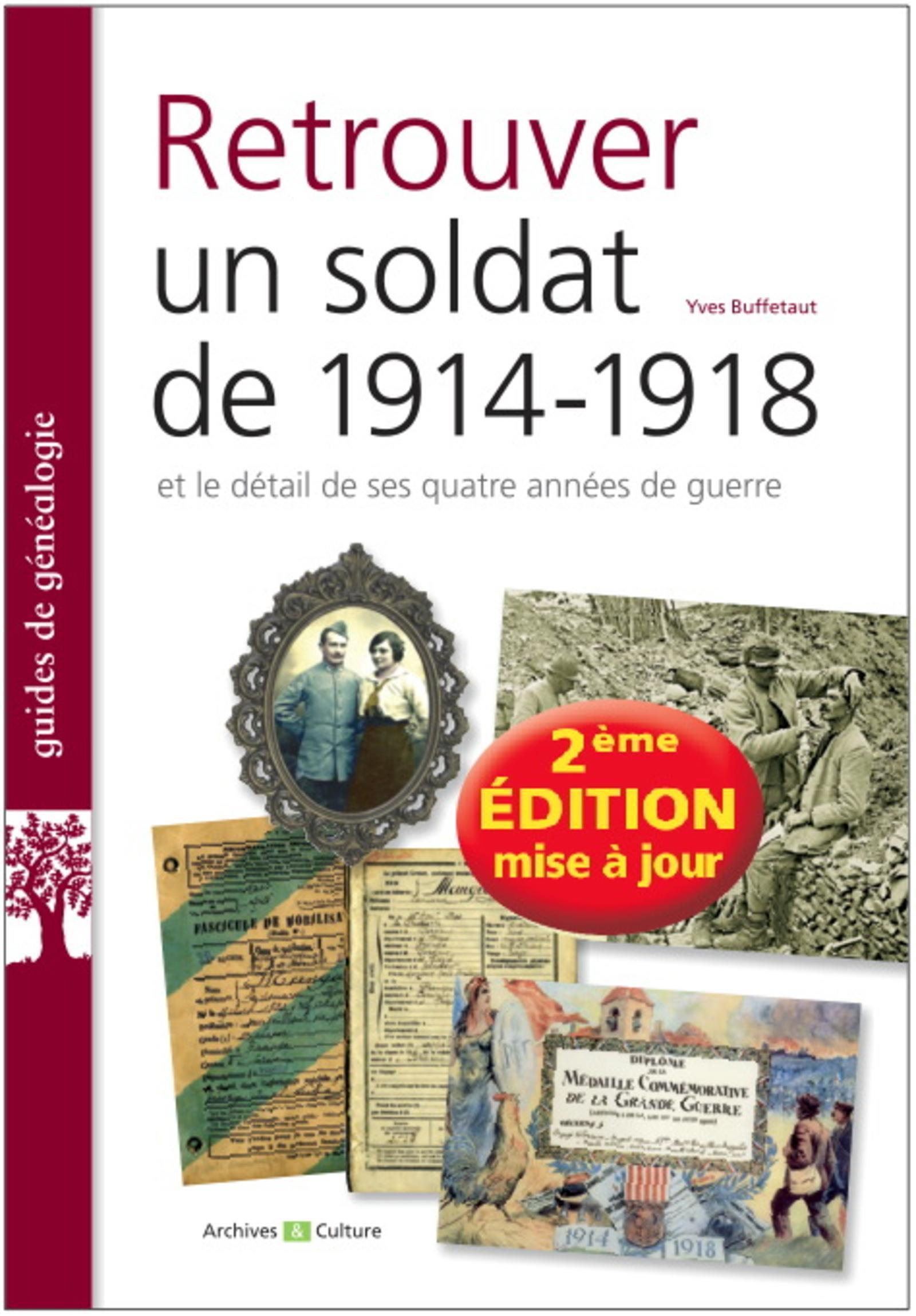 Retrouver Un Soldat De 1914-1918 - Et Le Detail De Ses Quatre Annees De Guerre