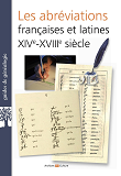 Les Abreviations Francaises Et Latines Xive-Xviiie Siecles