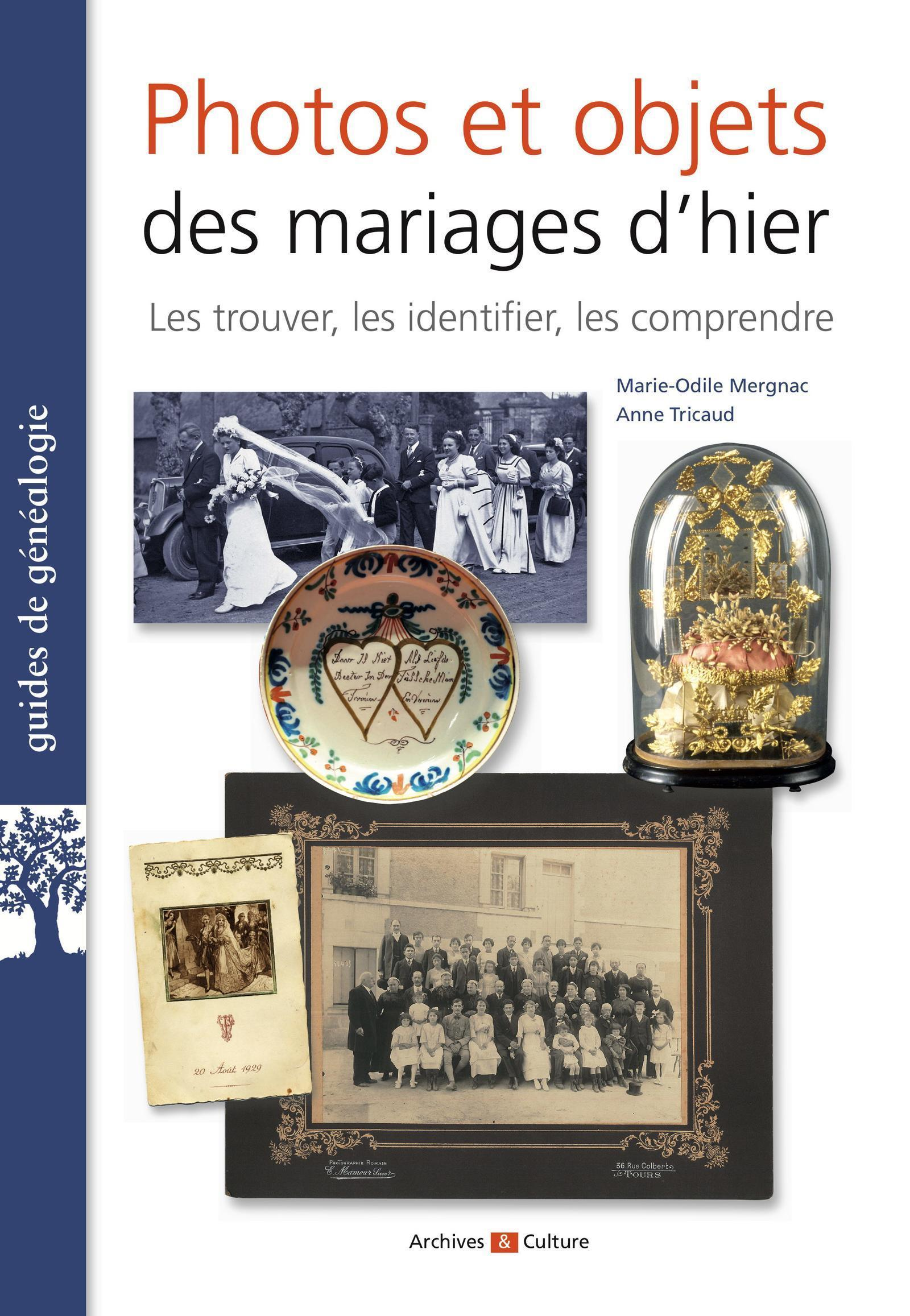 Photos Et Objets Des Mariages D'Hier - Les Trouver, Les Identifier, Les Comprendre