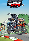 Fondus De Moto (Les) - Les Fondus De Moto - Tome 02