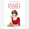 Le Gout D'Emma - Une Femme Dans Les Coulisses Du Plus Grand Guide Gastronomique Du Monde