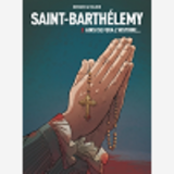 Saint-Barthelemy - Tome 3 Ainsi Se Fera L'Histoire - Vol03