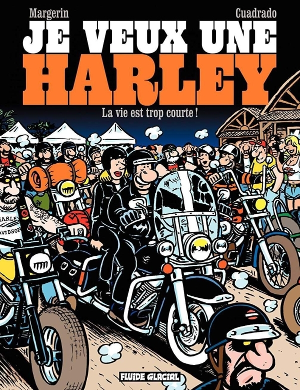 Je Veux Une Harley - Tome 01 - La Vie Est Trop Courte !