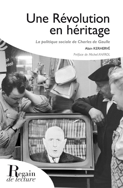 Une Revolution En Heritage : La Politique Sociale De Charles De Gaulle