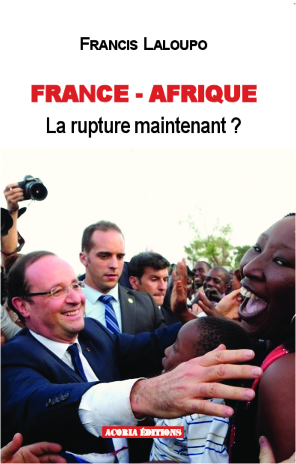 France-Afrique - La Rupture Maintenant ?