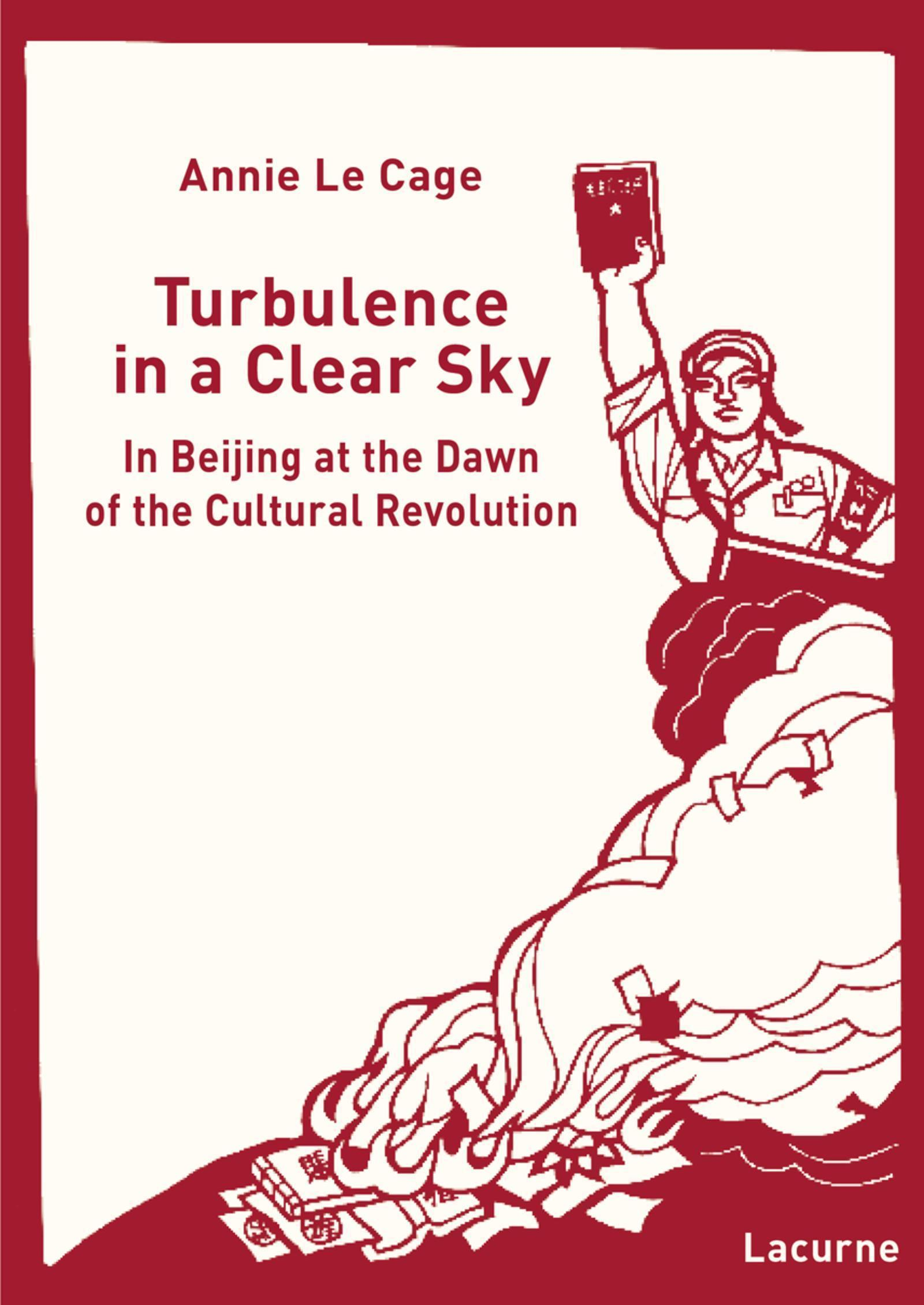 Turbulence In A Clear Sky - In Beijing At The Dawn Of The Cultural Revolution