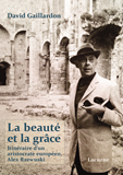 La Beaute Et La Grace - Itineraire D'Un Aristocrate Europeen, Alex Rzewuski