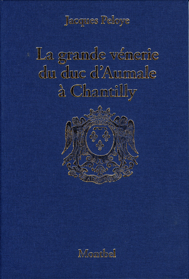 La Grande Venerie Du Duc D'Aumale A Chantilly. 1872-1886. Precede D'Une Histoire De La Venerie A Cha