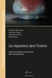 Les Reparations Dans L'Histoire - Cultures Techniques Et Savoir-Faire Dans La Longue Duree