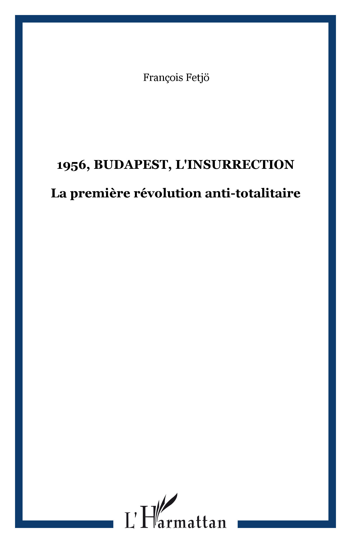 1956, Budapest, L'Insurrection - La Premiere Revolution Anti-Totalitaire