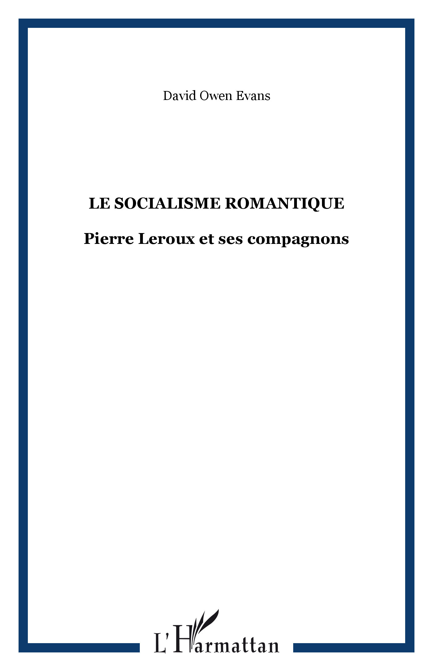 Le Socialisme Romantique - Pierre Leroux Et Ses Compagnons