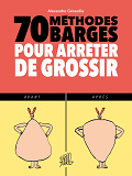 70 Methodes Barges Pour Arreter De Grossir