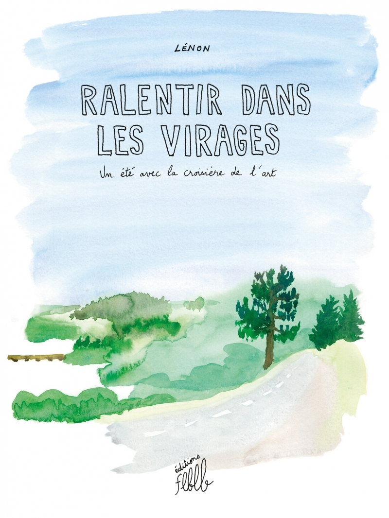 Ralentir Dans Les Virages, Un Ete Avec La Croisiere De L'Art