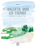 Ralentir Dans Les Virages, Un Ete Avec La Croisiere De L'Art