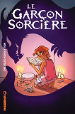 Le Garcon Sorciere - Tome 1 - Les Aventures D'Aster Et Charlie