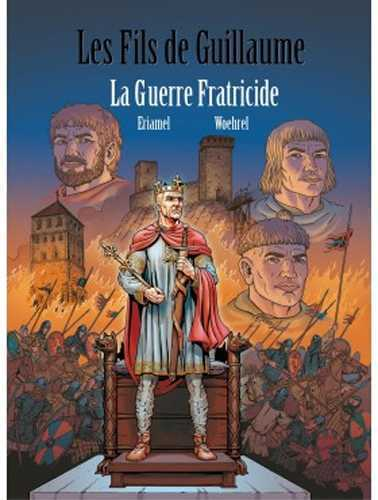 Les Fils De Guillaume T03 - Guerre Fraticide