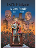 Les Fils De Guillaume T03 - Guerre Fraticide