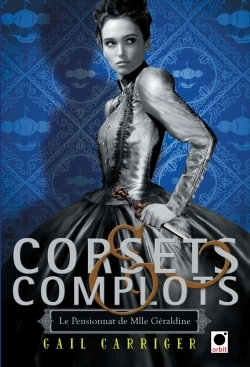 Corsets Et Complots (Le Pensionnat De Mlle Geraldine**)