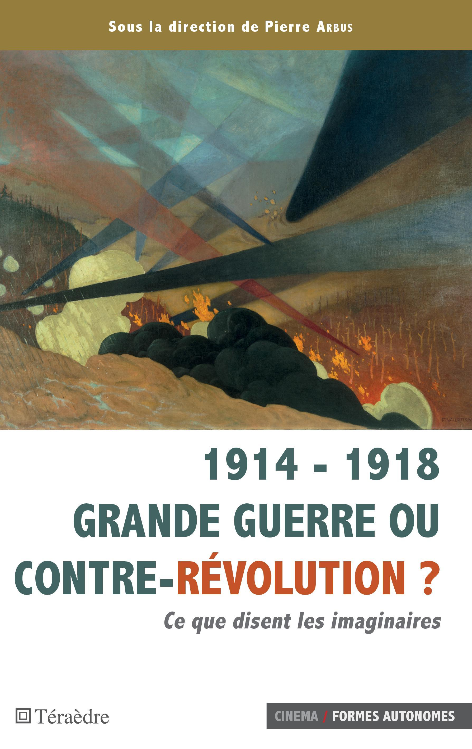 1914 - 1918 Grande Guerre Ou Contre-Revolution ? - Ce Que Disent Les Imaginaires