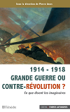 1914 - 1918 Grande Guerre Ou Contre-Revolution ? - Ce Que Disent Les Imaginaires