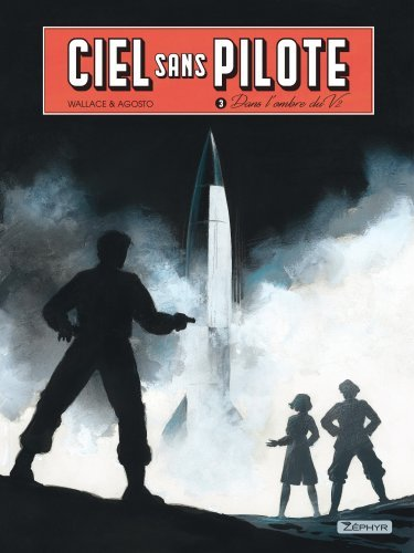 Ciel Sans Pilote - Tome 3 - Dans L'Ombre Du V2 T3/3