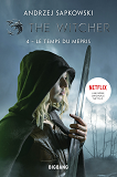 The Witcher (Sorceleur), T4 : Le Temps Du Mepris