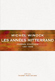 Les Annees Mitterrand - Journal Politique 1981-1995