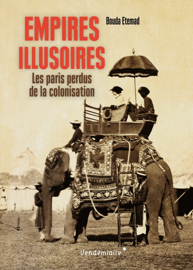 Empires Illusoires - Les Paris Perdus De La Colonisation