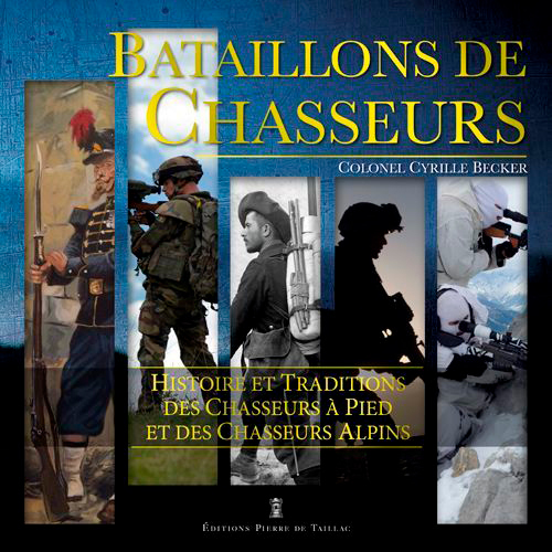 Bataillons De Chasseurs - Histoire Et Traditions D