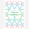 Cinq, Six Bonheurs